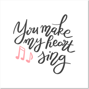 You make my heart sing Posters and Art